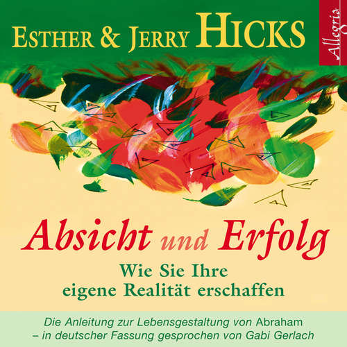 Hoerbuch Absicht und Erfolg - Esther Hicks - Gabriele Gerlach