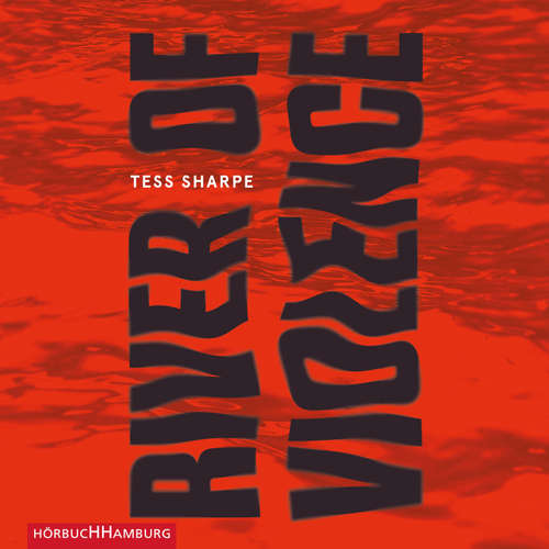 Hoerbuch River of Violence - Tess Sharpe - Svantje Wascher