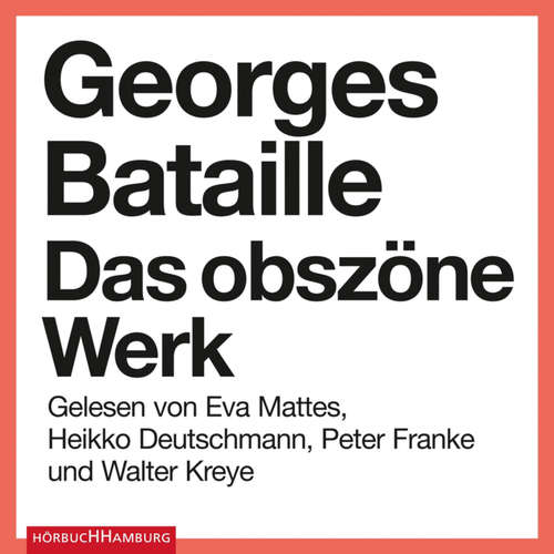Hoerbuch Das obszöne Werk - Georges Bataille - Heikko Deutschmann