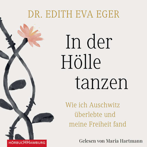 Hoerbuch In der Hölle tanzen - Edith Eva Eger - Maria Hartmann