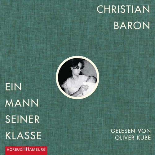 Hoerbuch Ein Mann seiner Klasse - Christian Baron - Oliver Kube