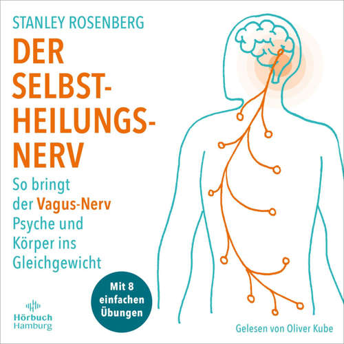 Hoerbuch Der Selbstheilungsnerv - Stanley Rosenberg - Oliver Kube