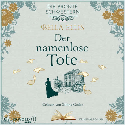 Hoerbuch Der namenlose Tote (Die Brontë-Schwestern 2) - Bella Ellis - Sabina Godec