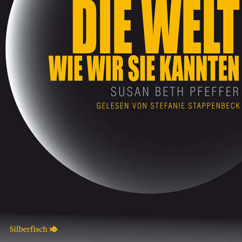 Hoerbuch Die Welt, wie wir sie kannten - Susan Beth Pfeffer - Stefanie Stappenbeck