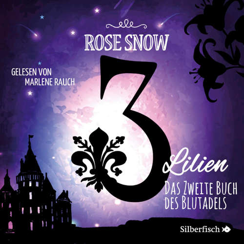 Hoerbuch 3 Lilien 2: Das zweite Buch des Blutadels - Rose Snow - Marlene Rauch