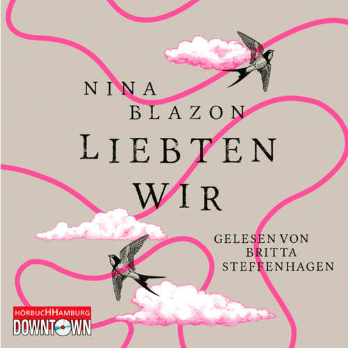Hoerbuch Liebten wir - Nina Blazon - Britta Steffenhagen
