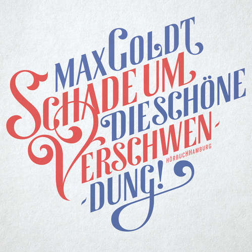 Hoerbuch Schade um die schöne Verschwendung! - Max Goldt - Max Goldt