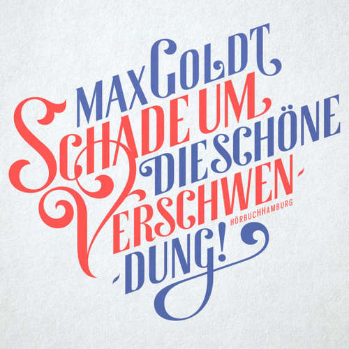 Hoerbuch Schade um die schöne Verschwendung! - Max Goldt - Max Goldt