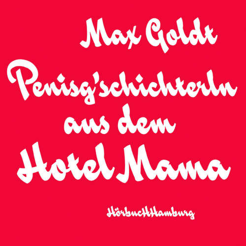 Hoerbuch Penisg'schichterln aus dem Hotel Mama - Max Goldt - Max Goldt