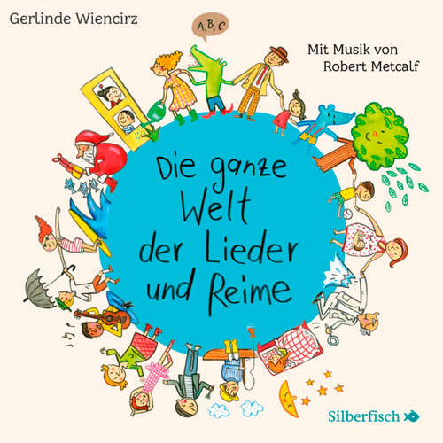 Hoerbuch Die ganze Welt der Lieder und Reime - Gerlinde Wiencirz - Robert Metcalf