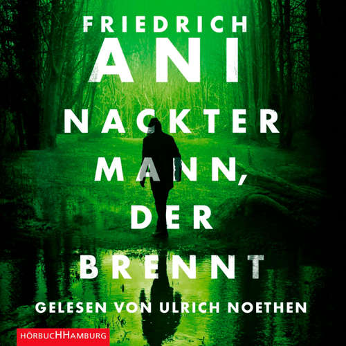 Hoerbuch Nackter Mann, der brennt - Friedrich Ani - Ulrich Noethen