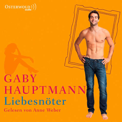 Hoerbuch Liebesnöter - Gaby Hauptmann - Anne Weber