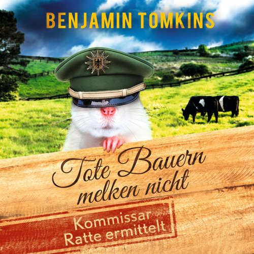 Hoerbuch Tote Bauern melken nicht. Kommissar Ratte ermittelt - Benjamin Tomkins - Benjamin Tomkins