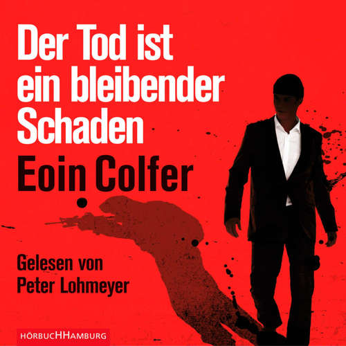 Hoerbuch Der Tod ist ein bleibender Schaden - Eoin Colfer - Peter Lohmeyer