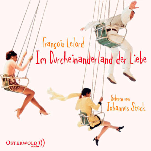 Hoerbuch Im Durcheinanderland der Liebe - François Lelord - Johannes Steck