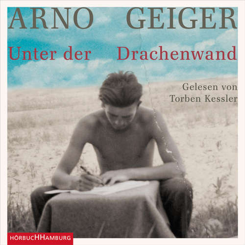 Hoerbuch Unter der Drachenwand - Arno Geiger - Torben Kessler