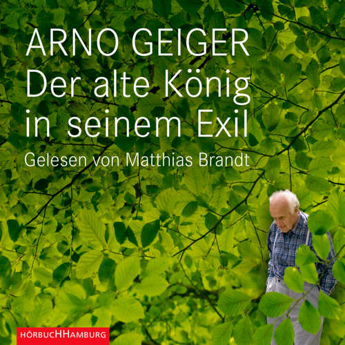 Hoerbuch Der alte König in seinem Exil - Arno Geiger - Matthias Brandt