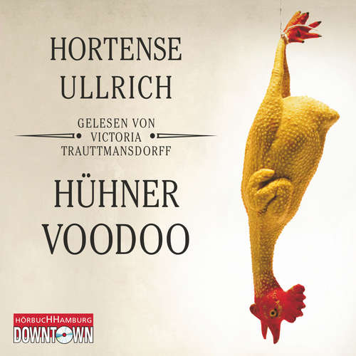 Hoerbuch Hühner-Voodoo - Hortense Ullrich - Victoria Trauttmansdorff