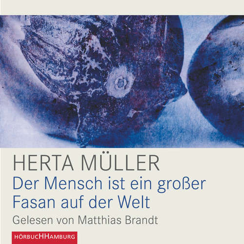 Hoerbuch Der Mensch ist ein großer Fasan auf der Welt - Herta Müller - Matthias Brandt
