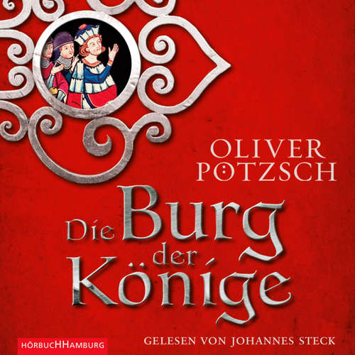 Hoerbuch Die Burg der Könige - Oliver Pötzsch - Johannes Steck