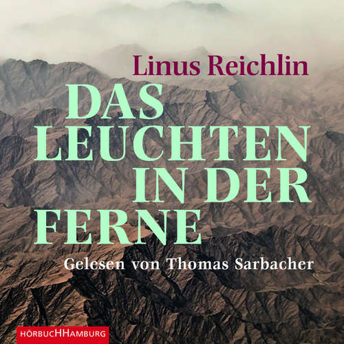 Hoerbuch Das Leuchten in der Ferne - Linus Reichlin - Thomas Sarbacher