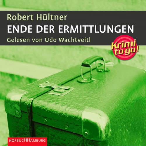 Hoerbuch Krimi to go: Ende der Ermittlungen - Robert Hültner - Udo Wachtveitl