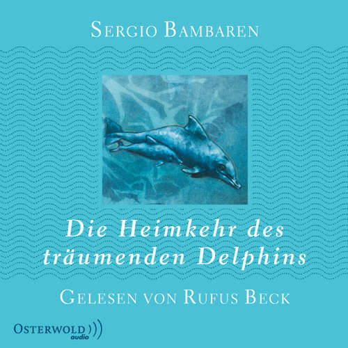 Hoerbuch Die Heimkehr des träumenden Delphins - Sergio Bambaren - Rufus Beck