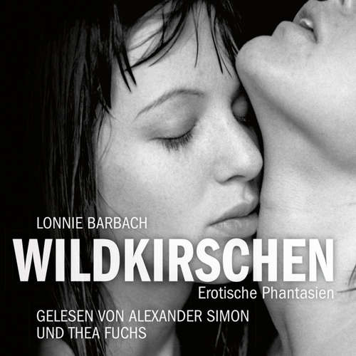 Hoerbuch Erotik Hörbuch Edition: Wildkirschen - Lonnie Barbach - Alexander Simon