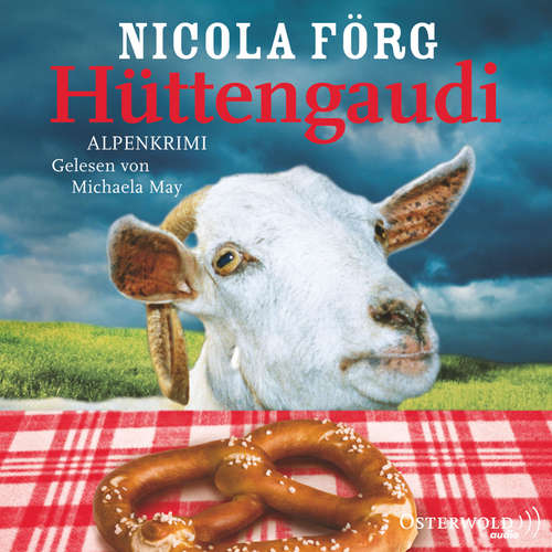 Hoerbuch Hüttengaudi (Alpen-Krimis 3) - Nicola Förg - Michaela May