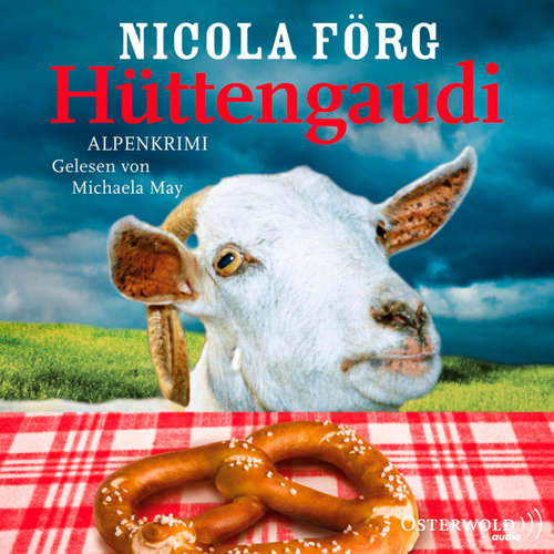 Hoerbuch Hüttengaudi (Alpen-Krimis 3) - Nicola Förg - Michaela May
