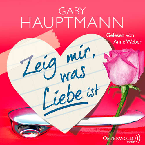 Hoerbuch Zeig mir, was Liebe ist - Gaby Hauptmann - Anne Weber