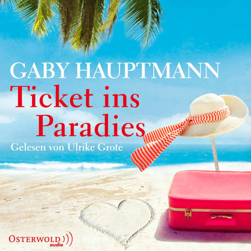 Hoerbuch Ticket ins Paradies - Gaby Hauptmann - Ulrike Grote