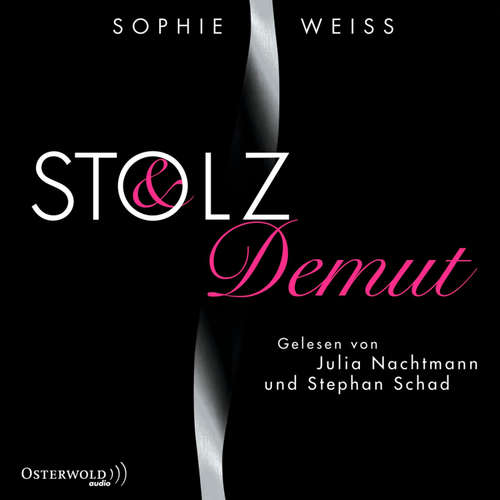 Hoerbuch Stolz und Demut - Sophie Weiss - Julia Nachtmann