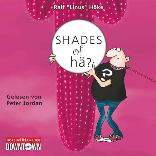 Hoerbuch Shades of hä? - Ralf "Linus" Höke - Peter Jordan