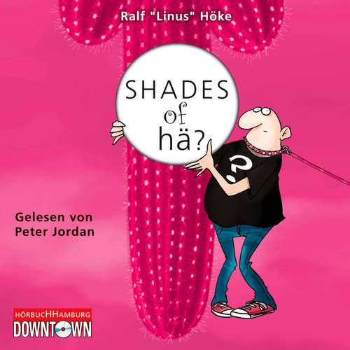 Hoerbuch Shades of hä? - Ralf "Linus" Höke - Peter Jordan