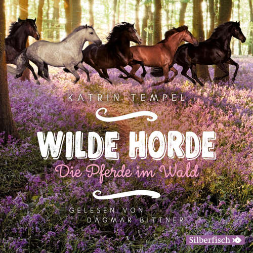 Hoerbuch Wilde Horde 1: Die Pferde im Wald - Katrin Tempel - Dagmar Bittner