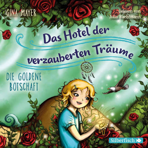Hoerbuch Die goldene Botschaft (Das Hotel der verzauberten Träume 3) - Gina Mayer - Julia Nachtmann