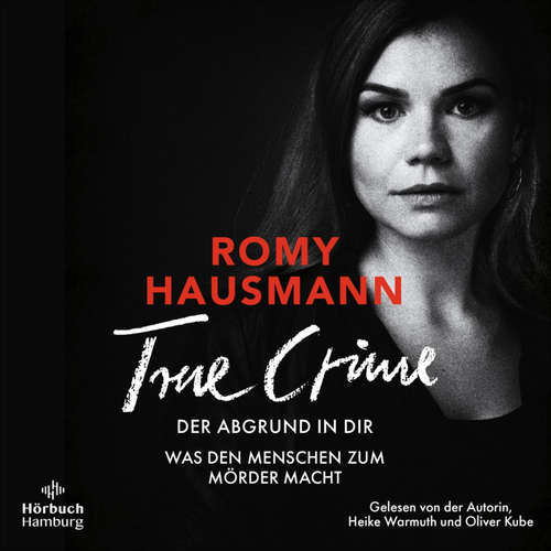 Hoerbuch True Crime. Der Abgrund in dir - Romy Hausmann - Heike Warmuth