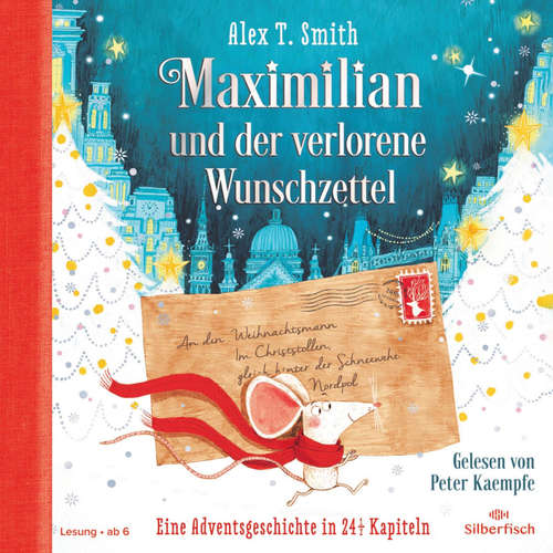 Hoerbuch Maximilian und der verlorene Wunschzettel (Maximilian 1) - Alex T. Smith - Peter Kaempfe