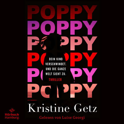 Hoerbuch Poppy. Dein Kind verschwindet. Und die ganze Welt sieht zu. (Die Emer-Murphy-Serie 1) - Kristine Getz - Luise Georgi