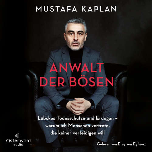Hoerbuch Anwalt der Bösen - Mustafa Kaplan - Eray von Egilmez