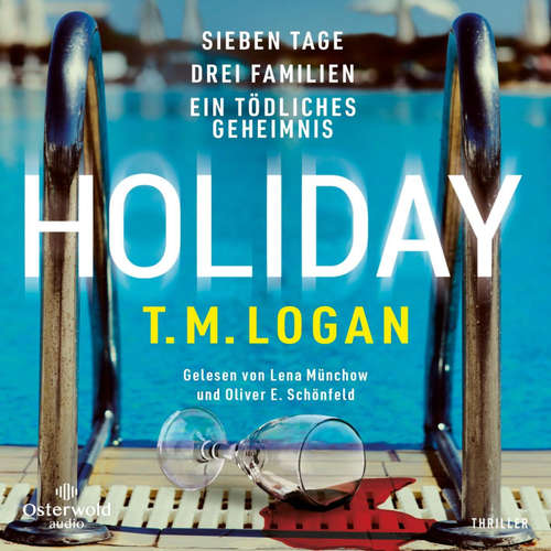 Hoerbuch Holiday – Sieben Tage. Drei Familien. Ein tödliches Geheimnis. - T.M. Logan - Lena Münchow