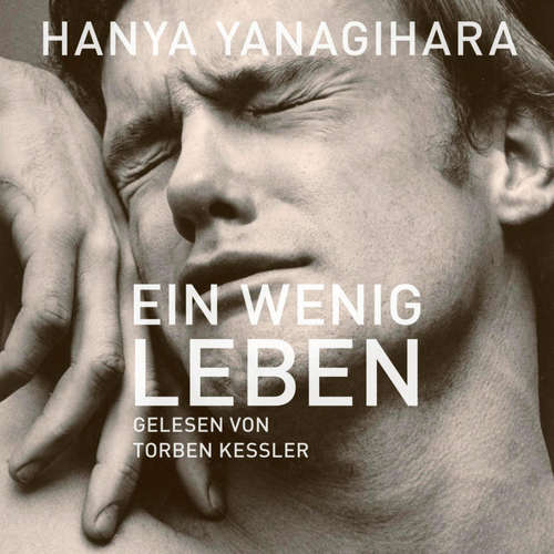 Hoerbuch Ein wenig Leben - Hanya Yanagihara - Torben Kessler