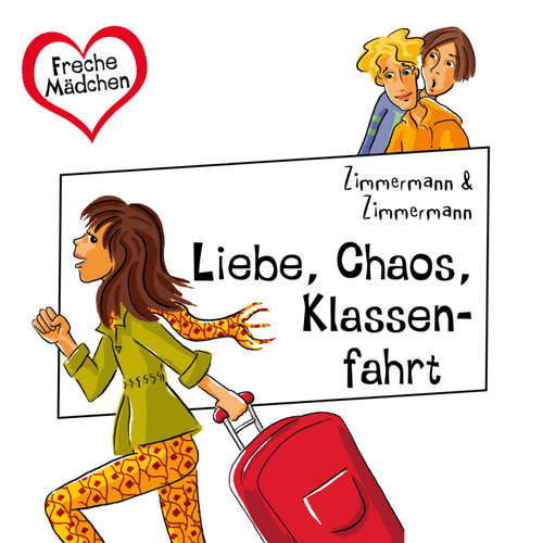 Hoerbuch Freche Mädchen: Liebe, Chaos, Klassenfahrt - Irene Zimmermann - Bettina Storm