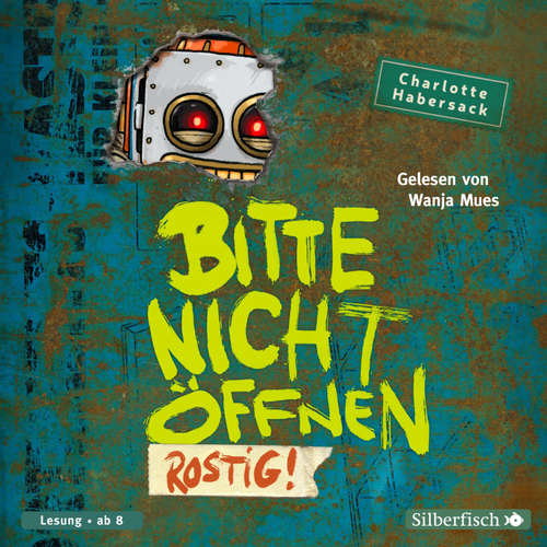 Hoerbuch Bitte nicht öffnen 6: Rostig! - Charlotte Habersack - Wanja Mues