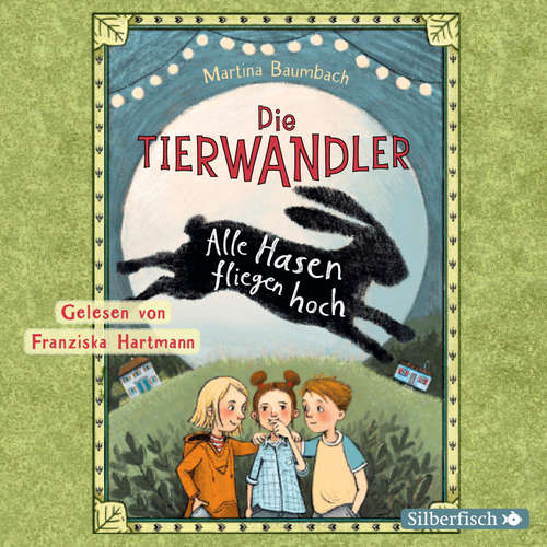 Hoerbuch Die Tierwandler 2: Alle Hasen fliegen hoch - Martina Baumbach - Franziska Hartmann