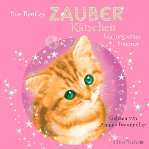 Hoerbuch Zauberkätzchen 1: Ein magischer Sommer - Sue Bentley - Annina Braunmiller-Jest
