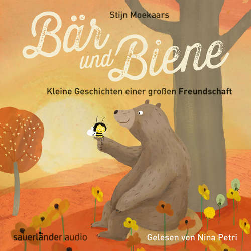 Hoerbuch Bär und Biene, Kleine Geschichten einer großen Freundschaft - Stijn Moekaars - Nina Petri Hoerbuch Bär und Biene, Kleine Geschichten einer großen Freundschaft - Stijn Moekaars - Nina Petri