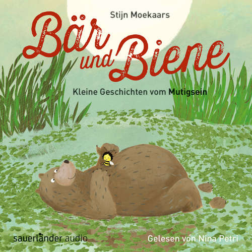 Hoerbuch Bär und Biene, Kleine Geschichten vom Mutigsein - Stijn Moekaars - Nina Petri Hoerbuch Bär und Biene, Kleine Geschichten vom Mutigsein - Stijn Moekaars - Nina Petri