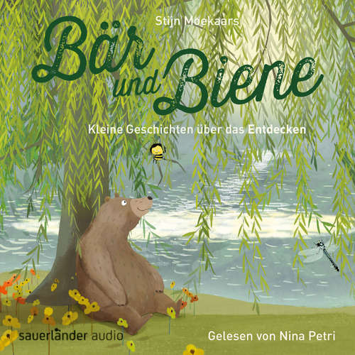 Hoerbuch Bär und Biene, Kleine Geschichten über das Entdecken - Stijn Moekaars - Nina Petri